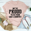 We're Proud to Be From God's Country T-Shirt