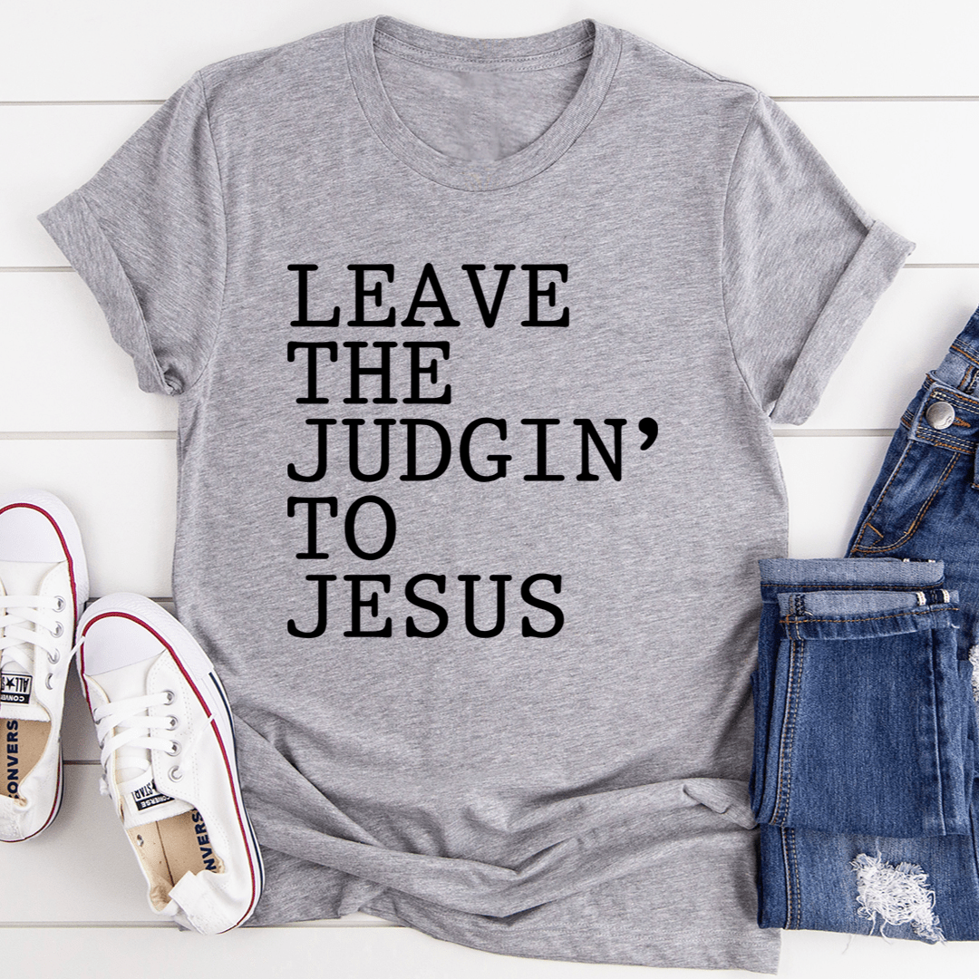 Leave The Judgin' to Jesus T-Shirt-0