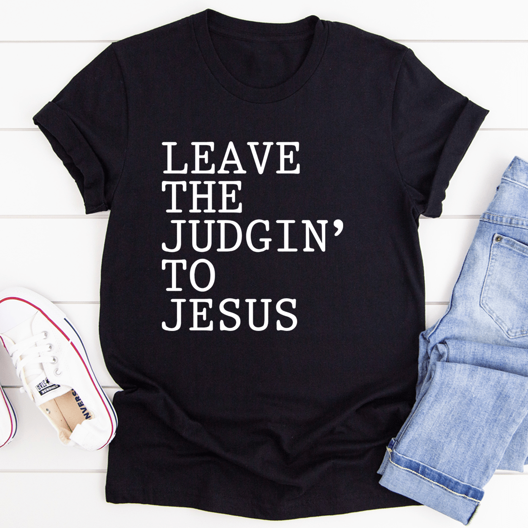 Leave The Judgin' to Jesus T-Shirt-1