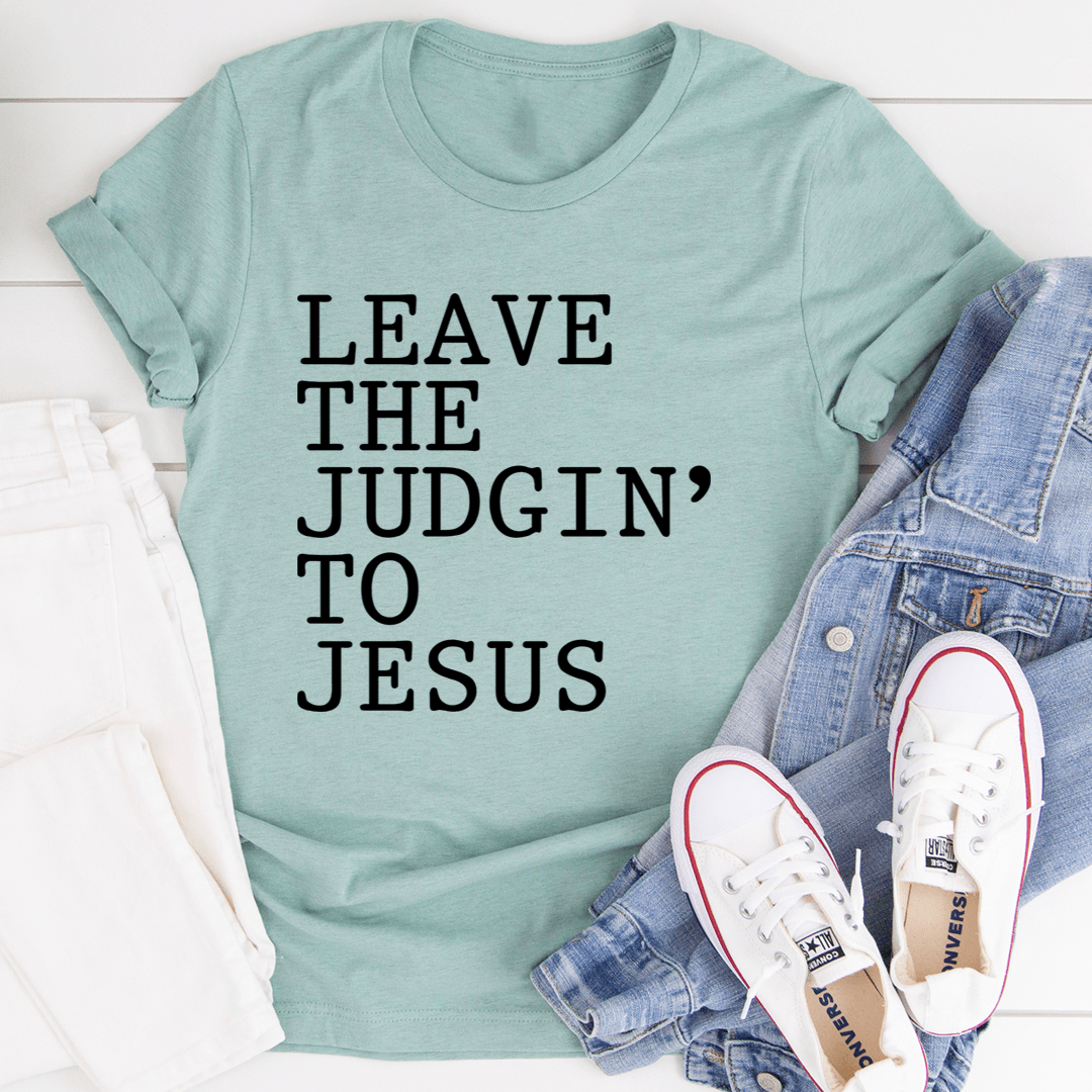 Leave The Judgin' to Jesus T-Shirt-3